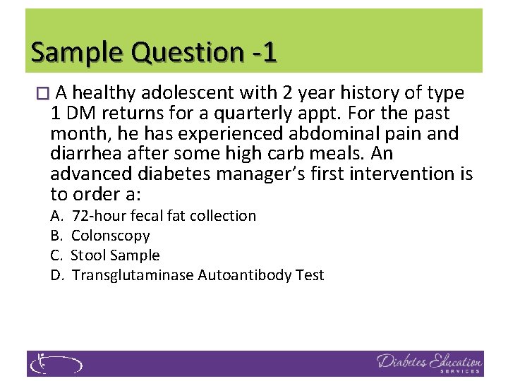 Sample Question ‐ 1 � A healthy adolescent with 2 year history of type