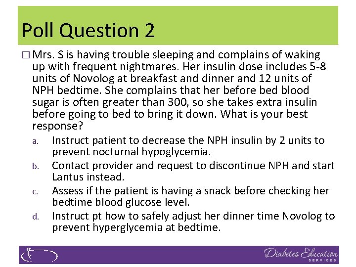 Poll Question 2 � Mrs. S is having trouble sleeping and complains of waking