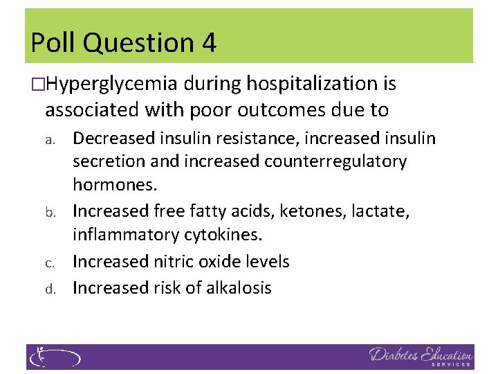 Poll Question 4 �Hyperglycemia during hospitalization is associated with poor outcomes due to a.