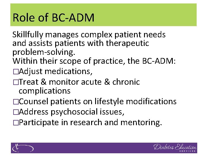 Role of BC‐ADM Skillfully manages complex patient needs and assists patients with therapeutic problem‐solving.