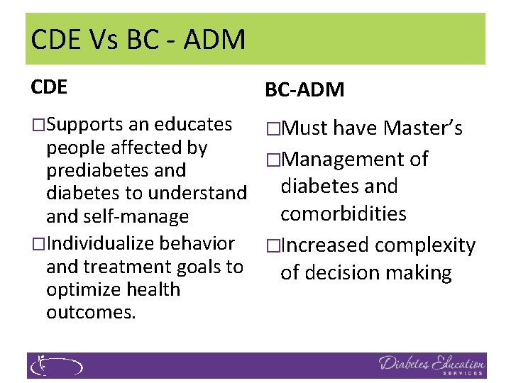 CDE Vs BC ‐ ADM CDE BC-ADM �Supports an educates �Must have Master’s people