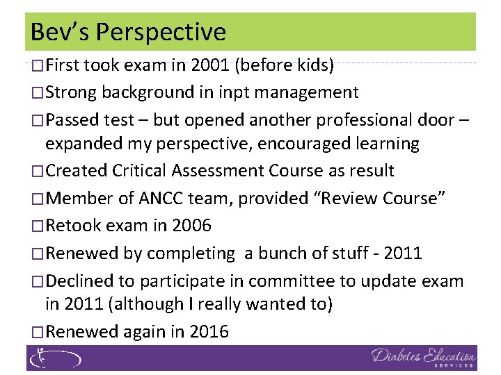 Bev’s Perspective �First took exam in 2001 (before kids) �Strong background in inpt management