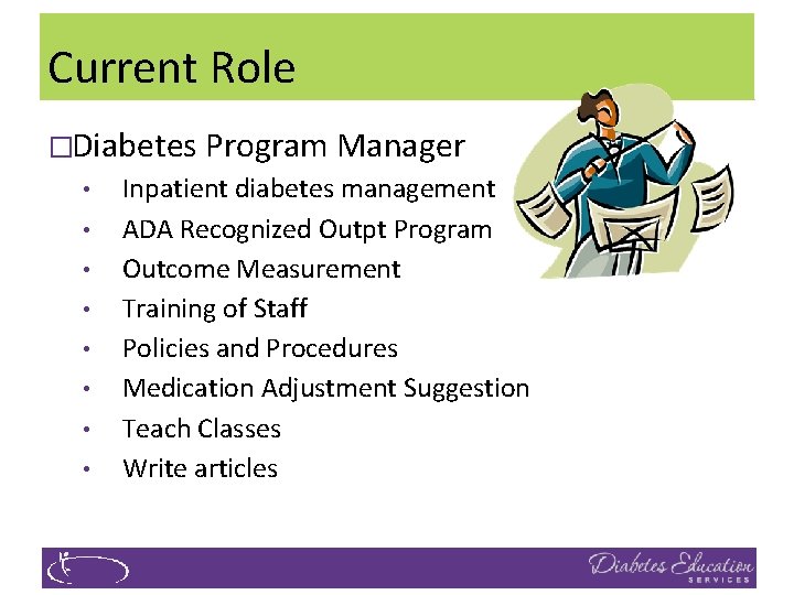 Current Role �Diabetes Program Manager • • Inpatient diabetes management ADA Recognized Outpt Program