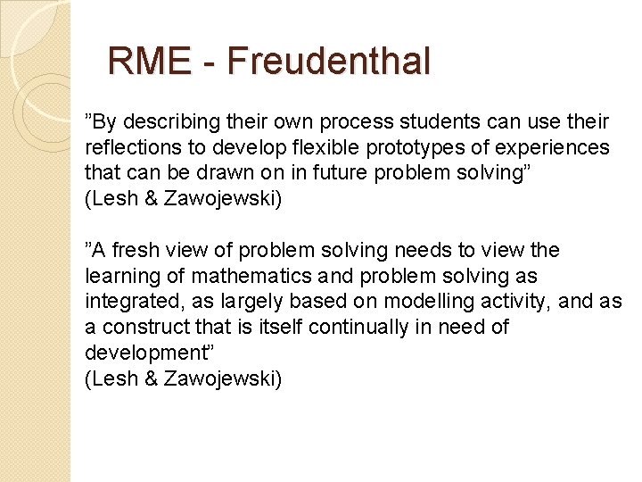 RME - Freudenthal ”By describing their own process students can use their reflections to