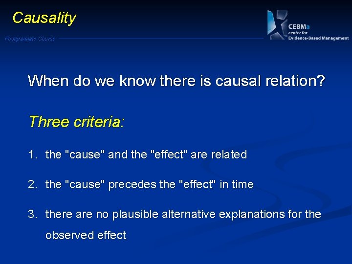 Causality Postgraduate Course When do we know there is causal relation? Three criteria: 1.