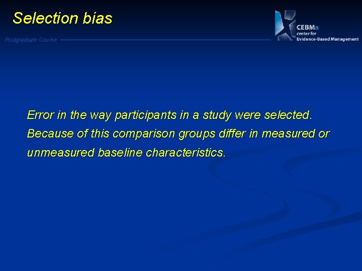 Selection bias Postgraduate Course Error in the way participants in a study were selected.