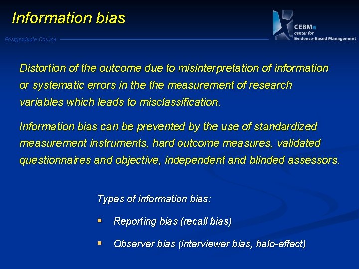 Information bias Postgraduate Course Distortion of the outcome due to misinterpretation of information or