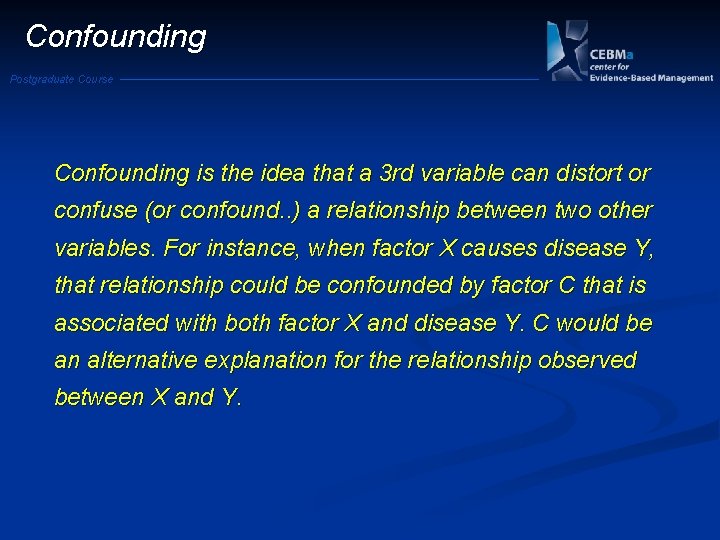 Confounding Postgraduate Course Confounding is the idea that a 3 rd variable can distort