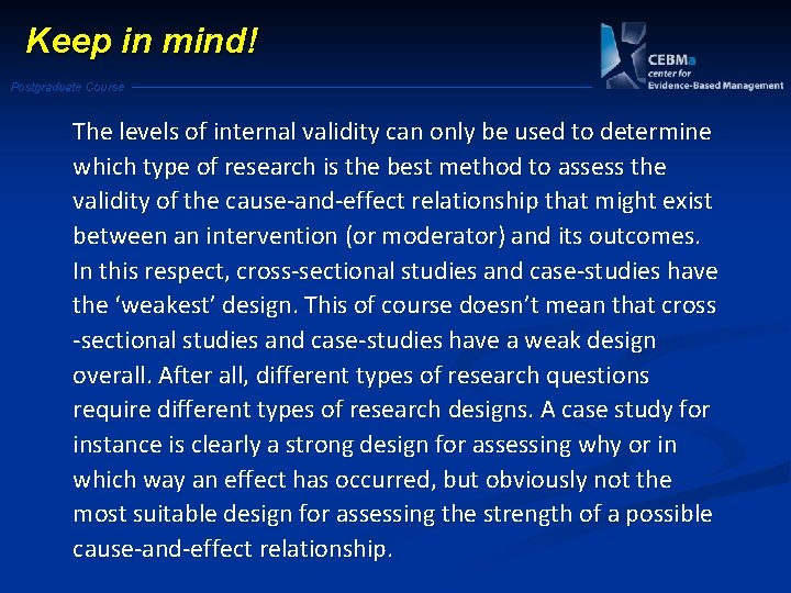 Keep in mind! Postgraduate Course The levels of internal validity can only be used