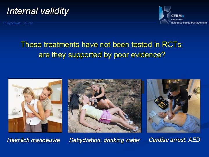 Internal validity Postgraduate Course These treatments have not been tested in RCTs: are they