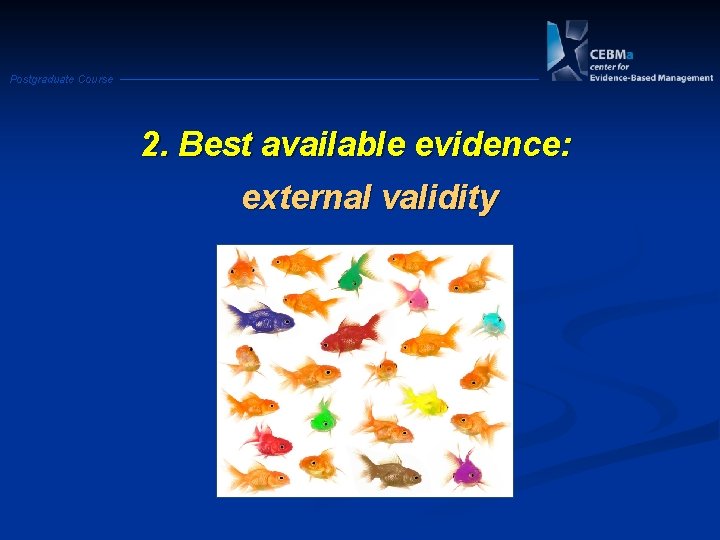 Postgraduate Course 2. Best available evidence: external validity 