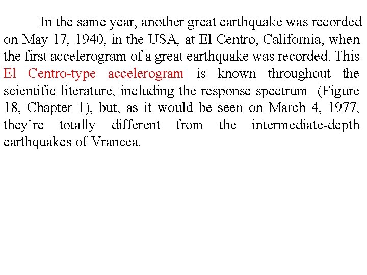 In the same year, another great earthquake was recorded on May 17, 1940, in In the same year, another great earthquake was recorded on May 17, 1940, in