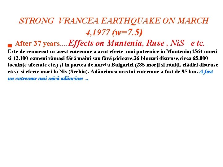 STRONG VRANCEA EARTHQUAKE ON MARCH 4, 1977 (w=7. 5) After 37 years…. Effects on STRONG VRANCEA EARTHQUAKE ON MARCH 4, 1977 (w=7. 5) After 37 years…. Effects on