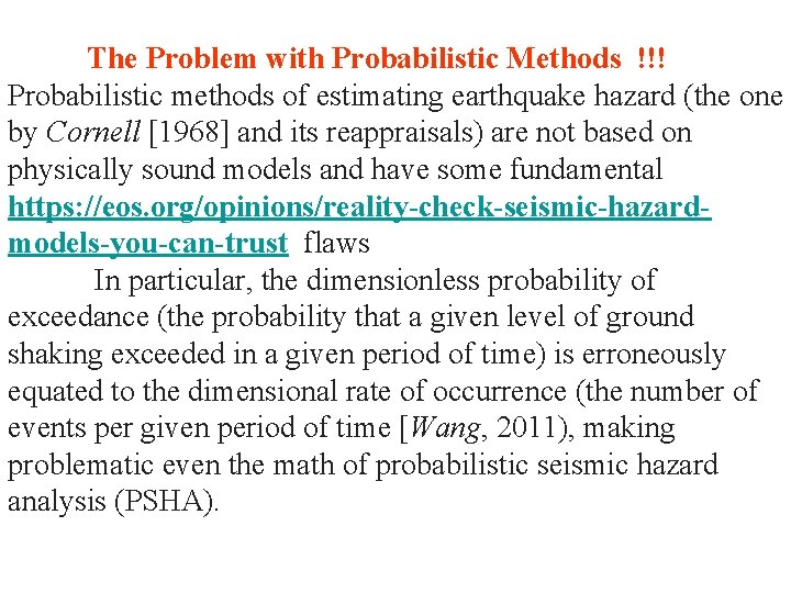 The Problem with Probabilistic Methods !!! Probabilistic methods of estimating earthquake hazard (the one The Problem with Probabilistic Methods !!! Probabilistic methods of estimating earthquake hazard (the one