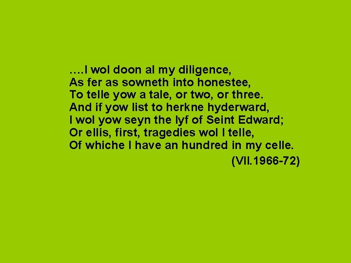  …. I wol doon al my diligence, As fer as sowneth into honestee,