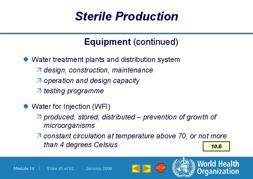 Sterile Production Equipment (continued) l Water treatment plants and distribution system ä design, construction,