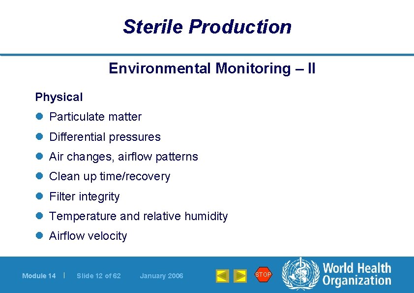 Sterile Production Environmental Monitoring – II Physical l Particulate matter l Differential pressures l