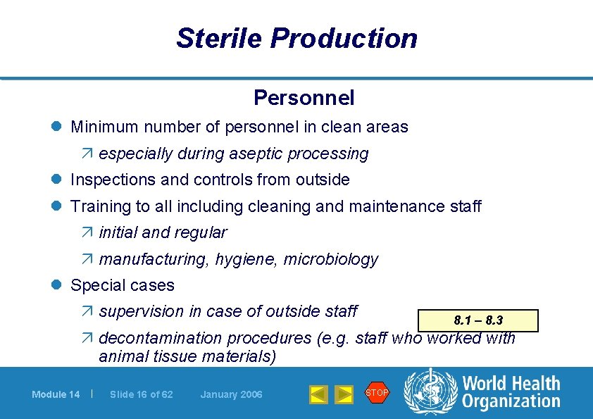 Sterile Production Personnel l Minimum number of personnel in clean areas ä especially during