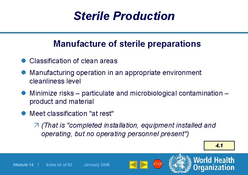 Sterile Production Manufacture of sterile preparations l Classification of clean areas l Manufacturing operation