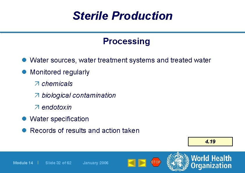 Sterile Production Processing l Water sources, water treatment systems and treated water l Monitored