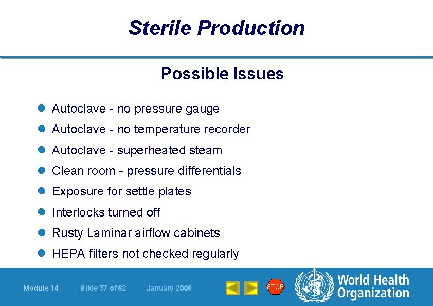 Sterile Production Possible Issues l Autoclave - no pressure gauge l Autoclave - no