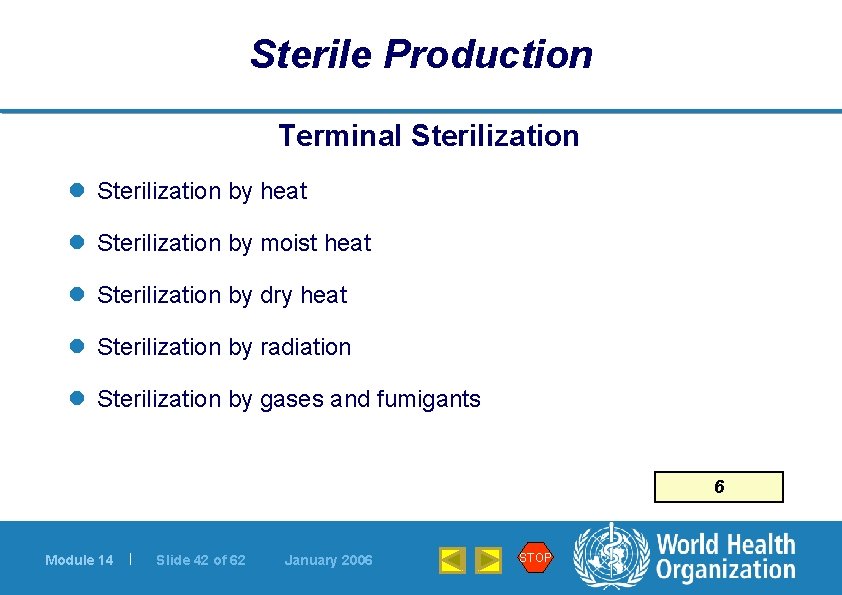 Sterile Production Terminal Sterilization by heat l Sterilization by moist heat l Sterilization by