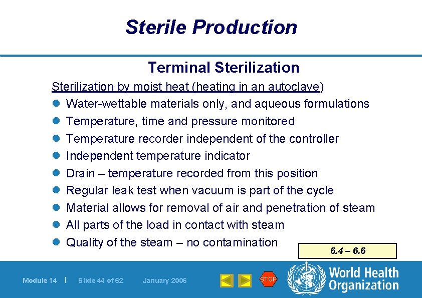 Sterile Production Terminal Sterilization by moist heat (heating in an autoclave) l Water-wettable materials