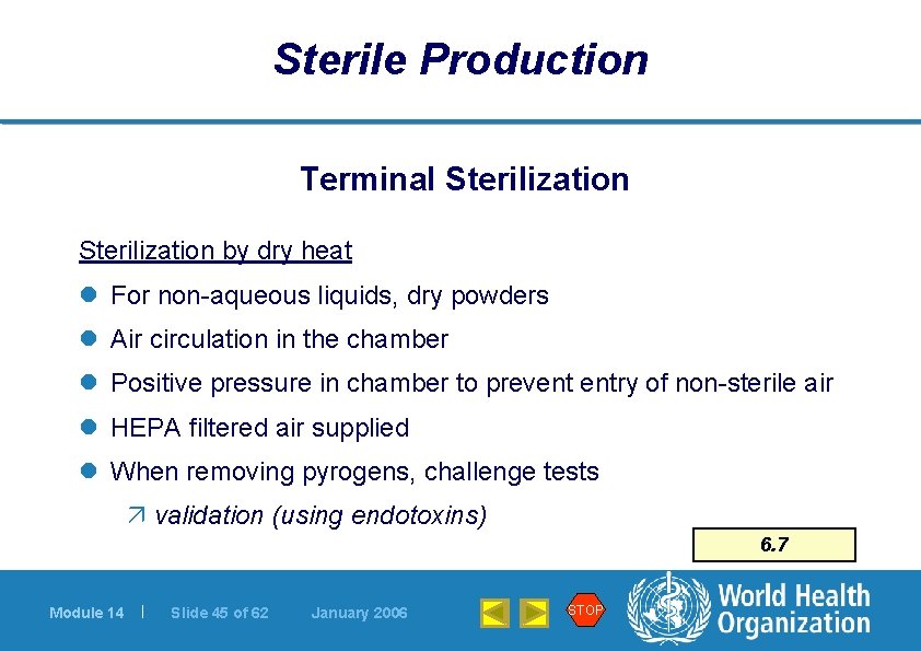 Sterile Production Terminal Sterilization by dry heat l For non-aqueous liquids, dry powders l