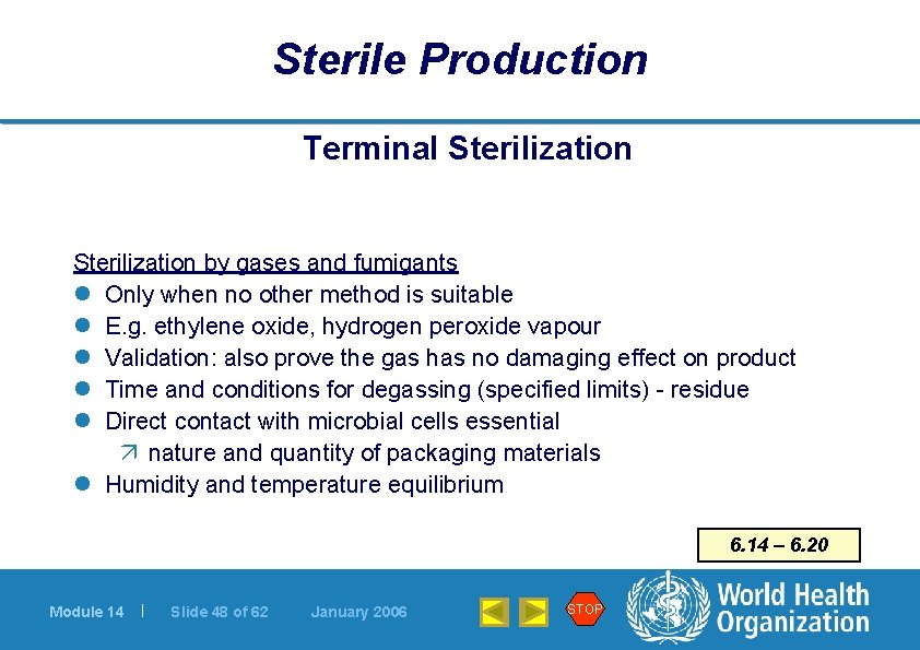 Sterile Production Terminal Sterilization by gases and fumigants l Only when no other method