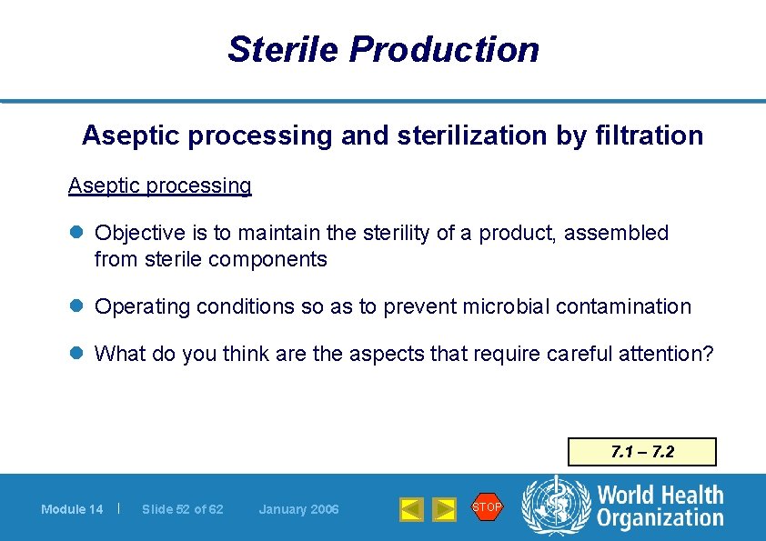 Sterile Production Aseptic processing and sterilization by filtration Aseptic processing l Objective is to