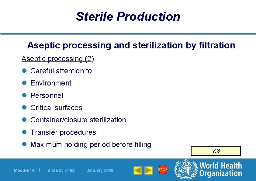 Sterile Production Aseptic processing and sterilization by filtration Aseptic processing (2) l Careful attention