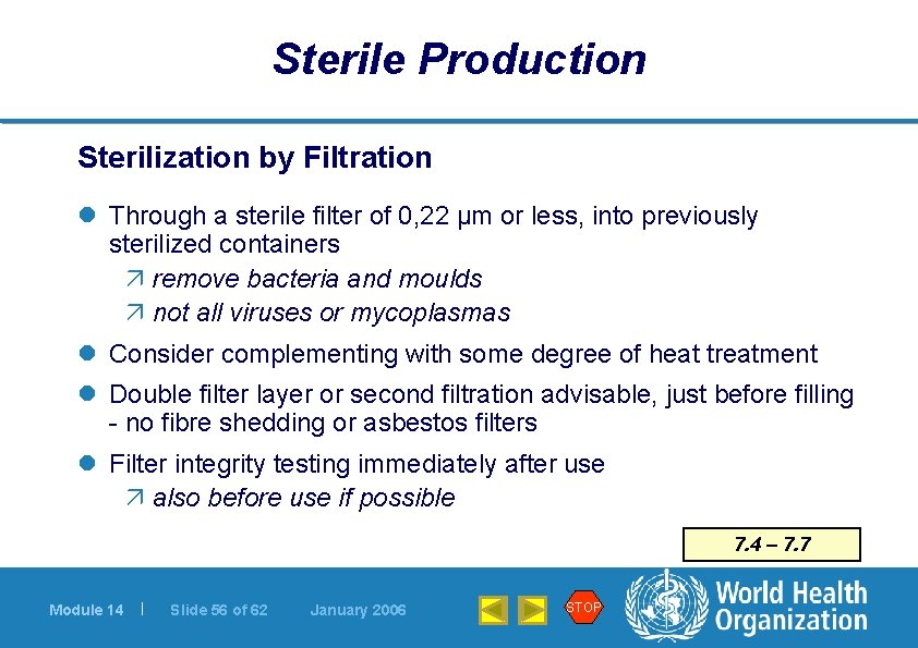 Sterile Production Sterilization by Filtration l Through a sterile filter of 0, 22 µm