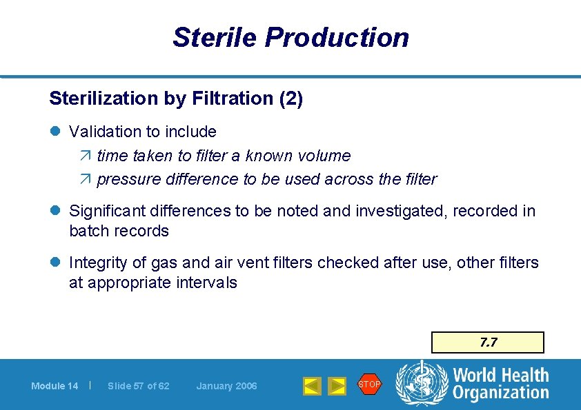 Sterile Production Sterilization by Filtration (2) l Validation to include ä time taken to