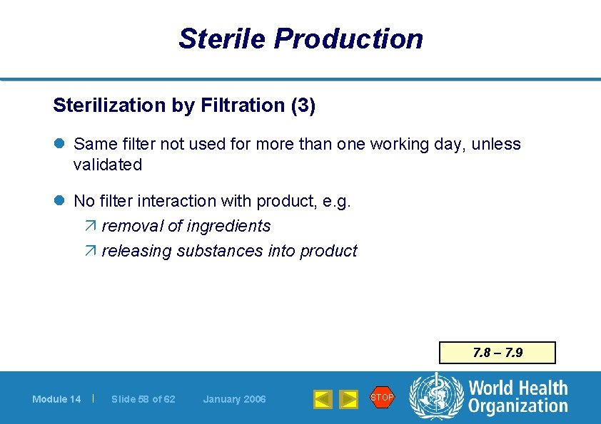 Sterile Production Sterilization by Filtration (3) l Same filter not used for more than