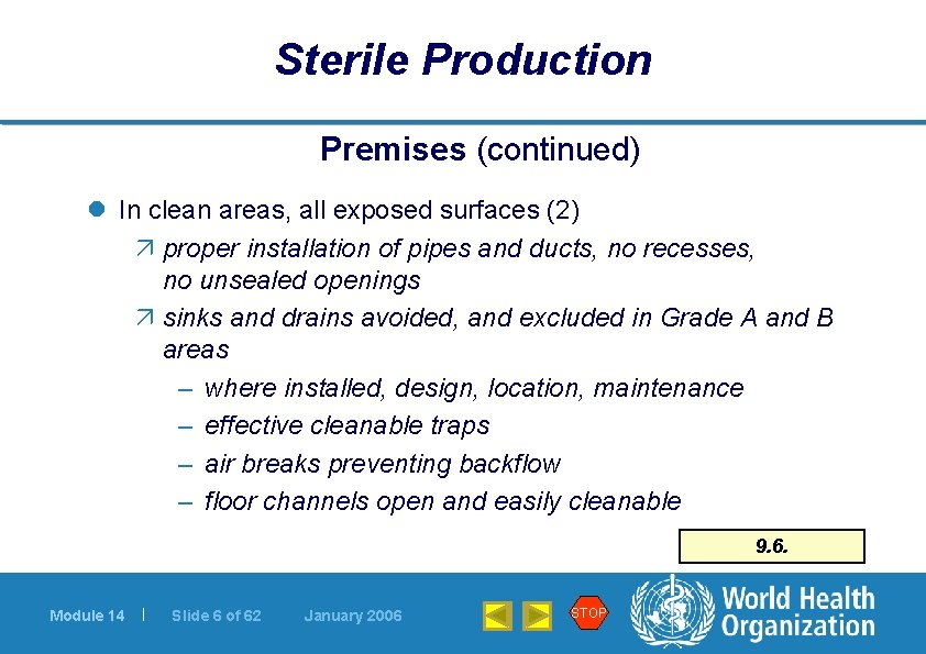 Sterile Production Premises (continued) l In clean areas, all exposed surfaces (2) ä proper