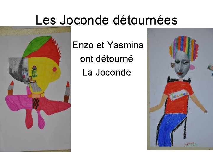 Les Joconde détournées Enzo et Yasmina ont détourné La Joconde Les Joconde détournées Enzo et Yasmina ont détourné La Joconde