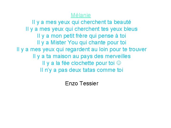 Mélanie Il y a mes yeux qui cherchent ta beauté Il y a mes Mélanie Il y a mes yeux qui cherchent ta beauté Il y a mes