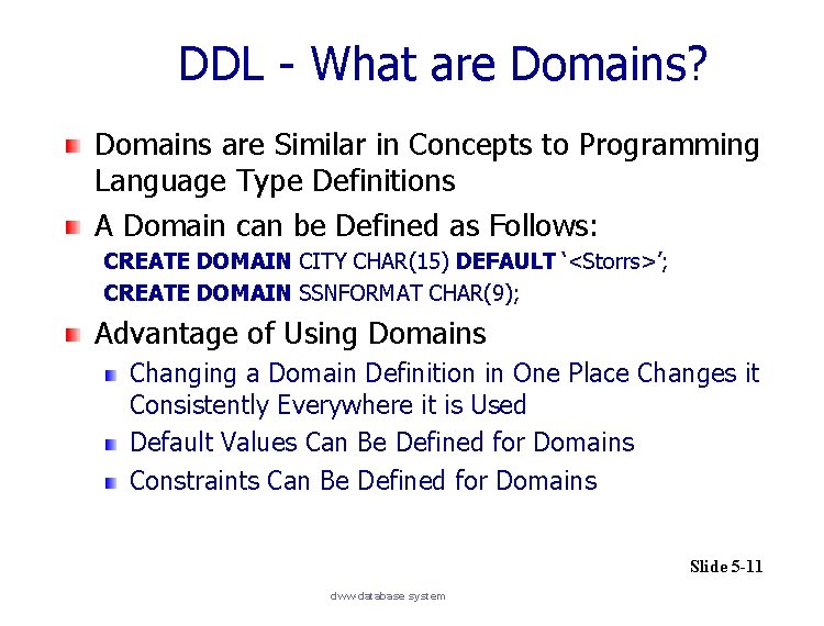 DDL - What are Domains? Domains are Similar in Concepts to Programming Language Type