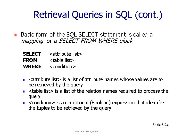 Retrieval Queries in SQL (cont. ) Basic form of the SQL SELECT statement is