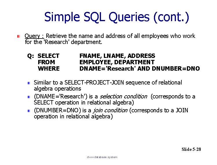 Simple SQL Queries (cont. ) Query : Retrieve the name and address of all