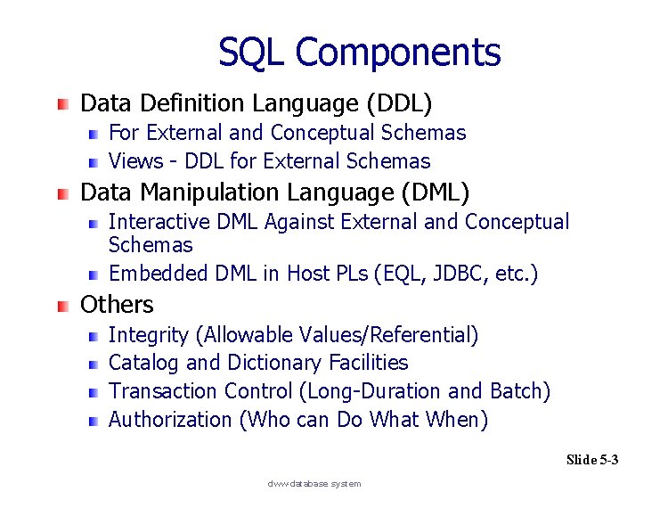 SQL Components Data Definition Language (DDL) For External and Conceptual Schemas Views - DDL