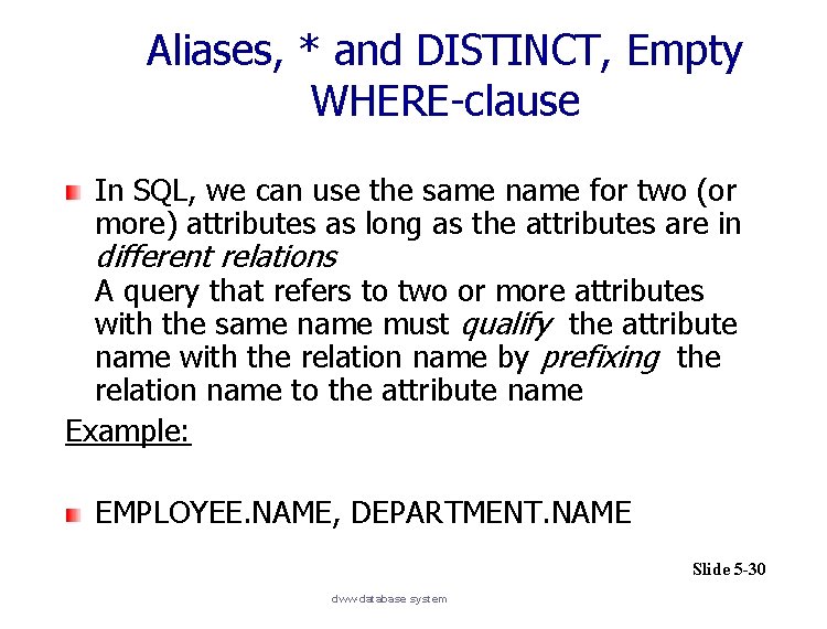 Aliases, * and DISTINCT, Empty WHERE-clause In SQL, we can use the same name