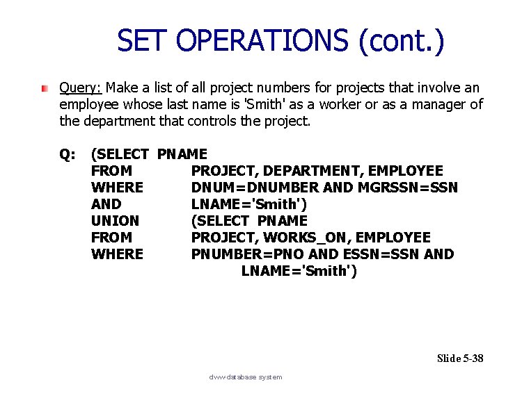 SET OPERATIONS (cont. ) Query: Make a list of all project numbers for projects