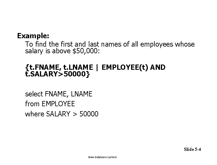 Example: To find the first and last names of all employees whose salary is