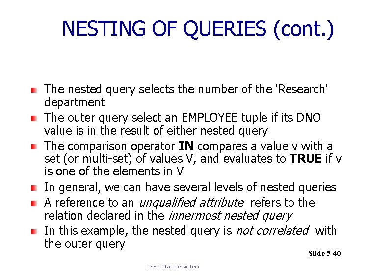 NESTING OF QUERIES (cont. ) The nested query selects the number of the 'Research'
