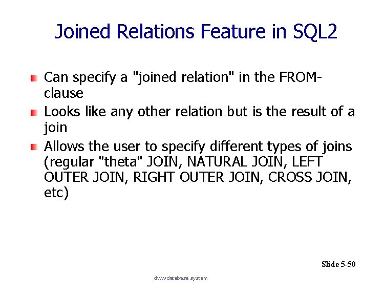 Joined Relations Feature in SQL 2 Can specify a "joined relation" in the FROMclause