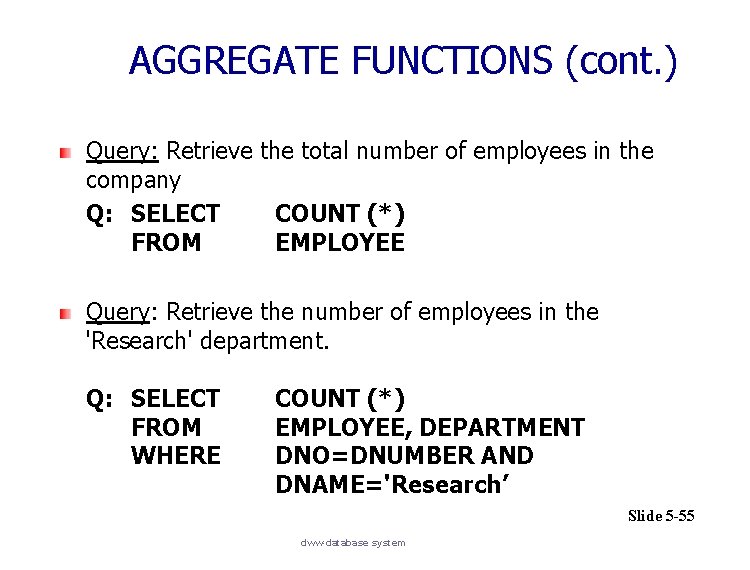 AGGREGATE FUNCTIONS (cont. ) Query: Retrieve the total number of employees in the company