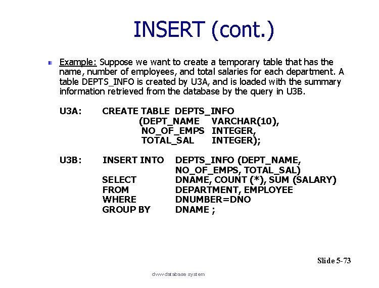 INSERT (cont. ) Example: Suppose we want to create a temporary table that has