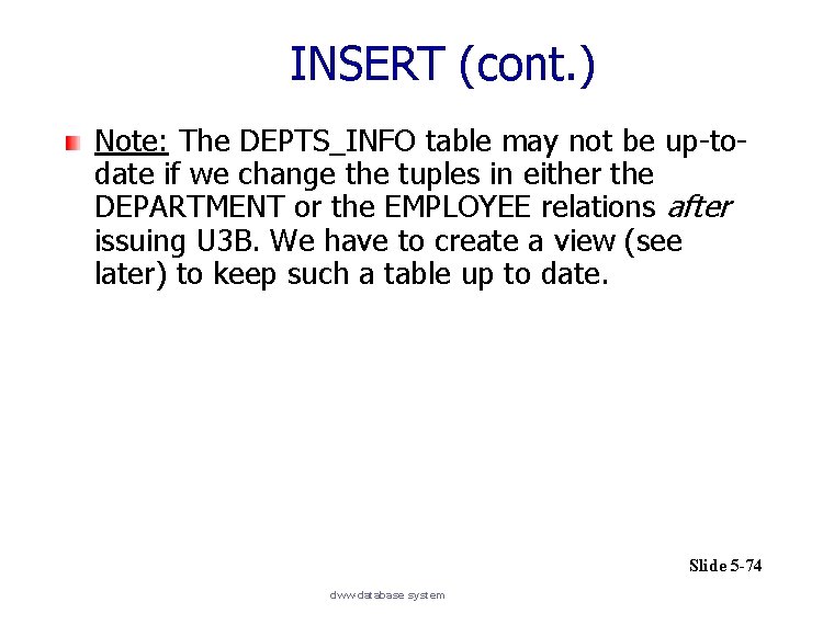 INSERT (cont. ) Note: The DEPTS_INFO table may not be up-todate if we change