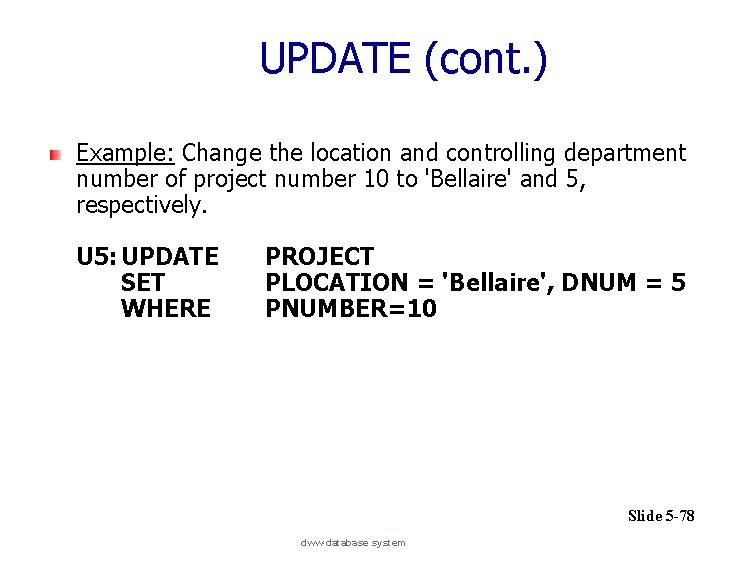 UPDATE (cont. ) Example: Change the location and controlling department number of project number